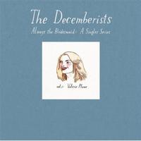 The Decemberists - Always The Bridesmaid: Vol 1 CD (album) cover