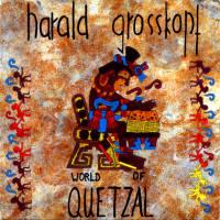 Harald Grosskopf - World Of Quetzal CD (album) cover