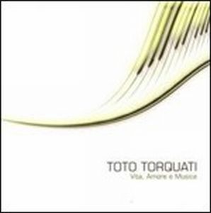  Vita, Amore e Musica by TORQUATI, TOTO album cover