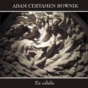 Adam Certamen Bownik - Ex nihilo CD (album) cover