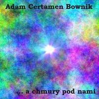 Adam Certamen Bownik ...a chmury pod nami album cover