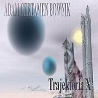 Adam Certamen Bownik - Trajektoria X CD (album) cover