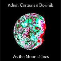 Adam Certamen Bownik - As The Moon Shines CD (album) cover