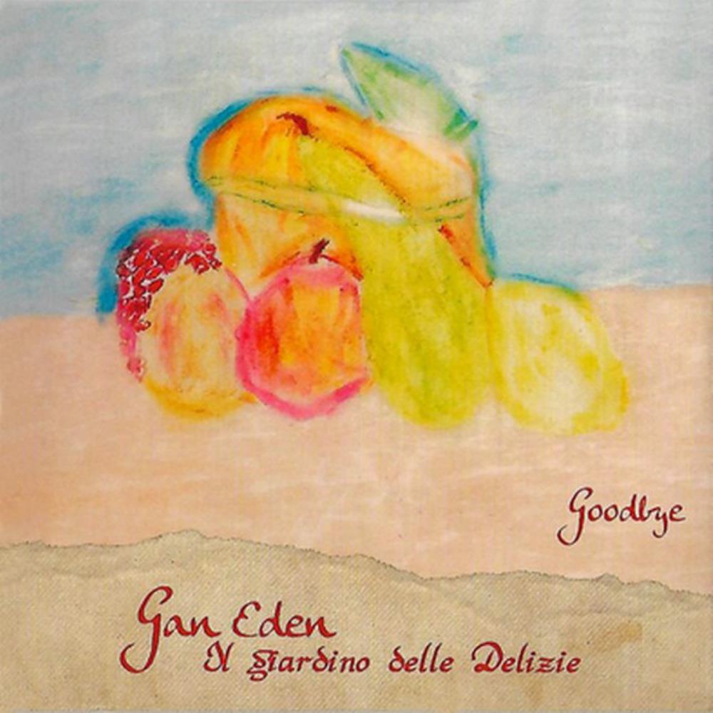 Gan Eden - Il Giardino Delle Delizie - Goodbye CD (album) cover