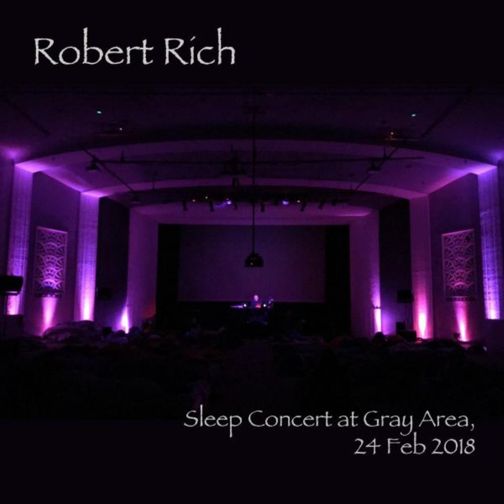 Robert Rich Sleep Concert at Gray Area, 24 Feb 2018 album cover