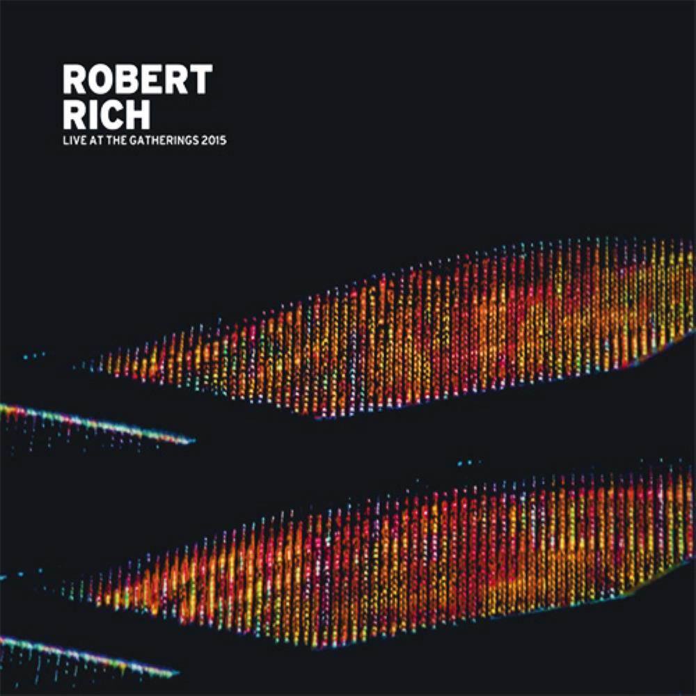 Robert Rich - Live at the Gatherings 2015 CD (album) cover