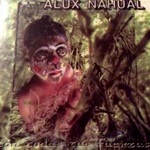 Alux Nahual - Con Todas Tus Fuerzas CD (album) cover