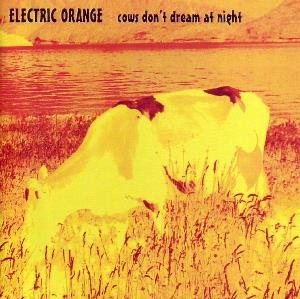 Electric Orange Cows Don't Dream At Night album cover