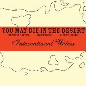 You.May.Die.In.The.Desert - International Waters CD (album) cover