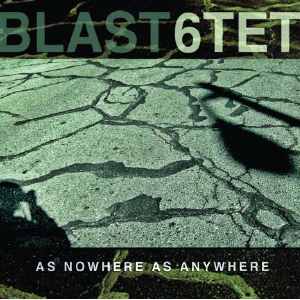 Blast As Nowhere As Anywhere [by Blast6tet] album cover
