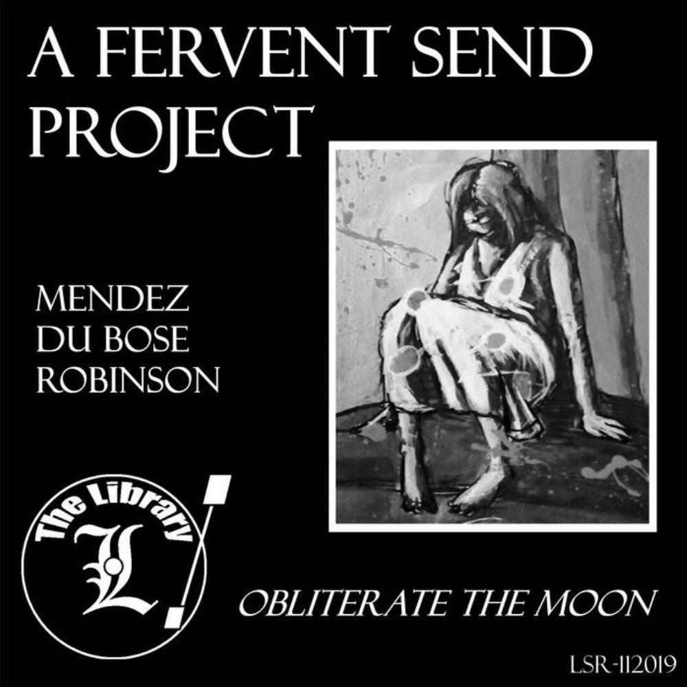 Fervent Send - Mendez / Du Bose / Robinson: Obliterate The Moon CD (album) cover