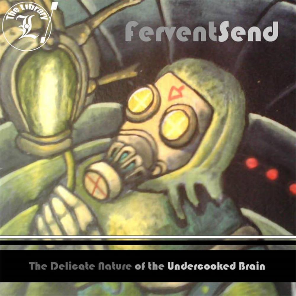 Fervent Send The Delicate Nature Of The Undercooked Brain album cover