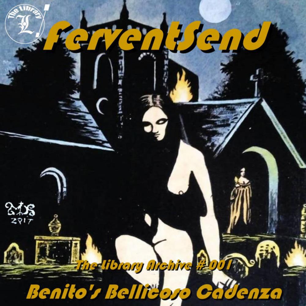Fervent Send The Library Archive #001; Benito's Bellicoso Cadenza album cover