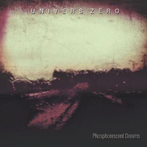 Univers Zero Phosphorescent Dreams album cover