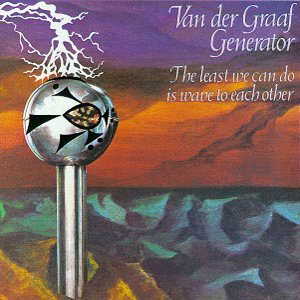 Van Der Graaf Generator The Least We Can Do Is Wave To Each Other album cover