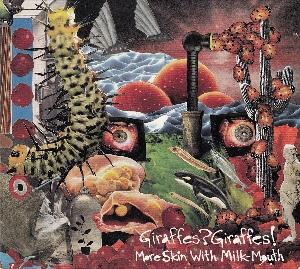 Giraffes? Giraffes!More Skin With Milk-Mouth album cover Giraffes? Giraffes! More Skin With Milk-Mouth album cover