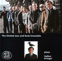The United Jazz + Rock Ensemble - The UJRE Plays Volker Kreigel CD (album) cover