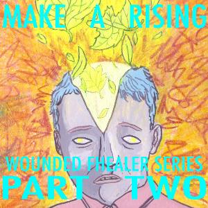 Make A Rising - Wounded Fhealer Series Part Two CD (album) cover