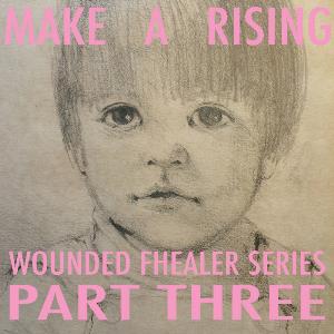 Make A Rising - Wounded Fhealer Series Part Three CD (album) cover