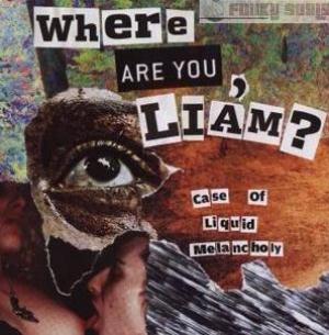 Where Are You Liam? - Case of Liquid Melancholy CD (album) cover