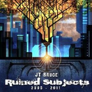 JT Bruce - Ruined Subjects CD (album) cover