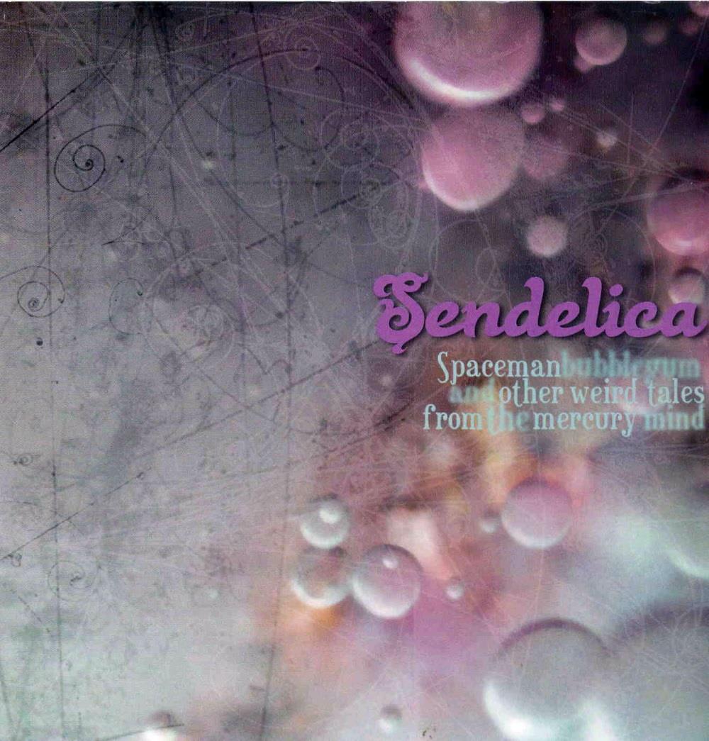 Sendelica - Spaceman Bubblegum And Other Weird Tales From The Mercury Mind CD (album) cover