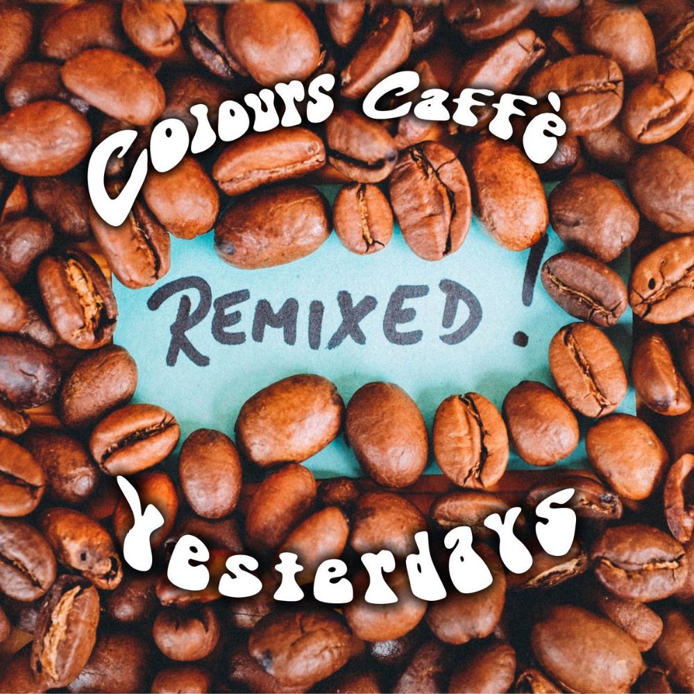 Yesterdays - Colours Caff (10th Anniversary Remixed Edition) CD (album) cover