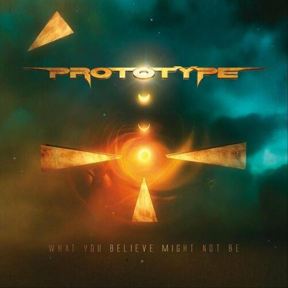 Prototype - What You Believe Might Not Be: The Best of Prototype CD (album) cover