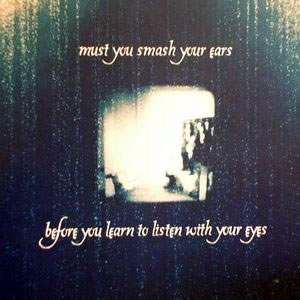 Joy Wants Eternity - Must You Smash Your Ears Before You Learn to Listen With Your Eyes CD (album) cover