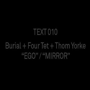 Thom Yorke - Burial + Four Tet + Thom Yorke - Ego / Mirror CD (album) cover