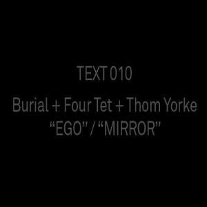 Thom Yorke - Burial + Four Tet + Thom Yorke - Ego / Mirror CD (album) cover