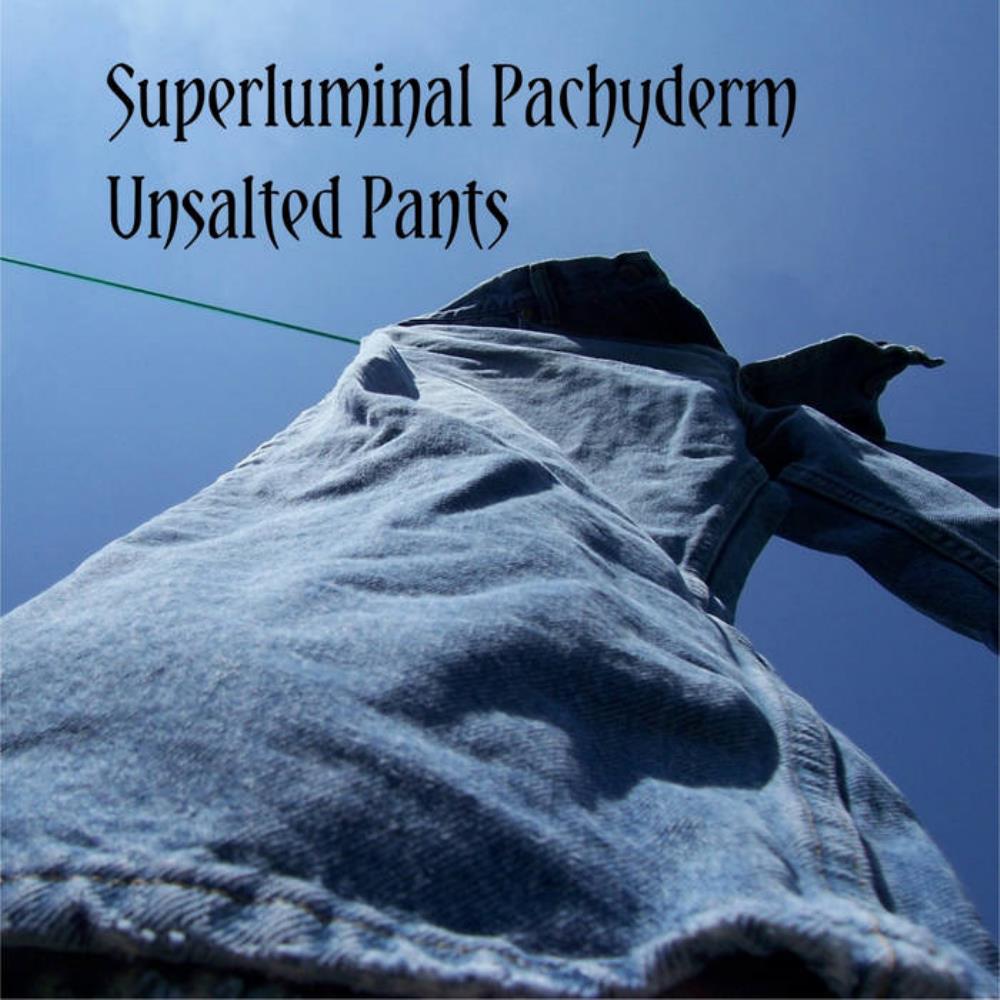 Superluminal Pachyderm - Unsalted Pants CD (album) cover