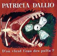 Patricia Dallio - D'o Vient L'eau Des Puits? CD (album) cover