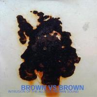 Brown vs Brown - Intrusion Of The Alleged Brown Sound CD (album) cover