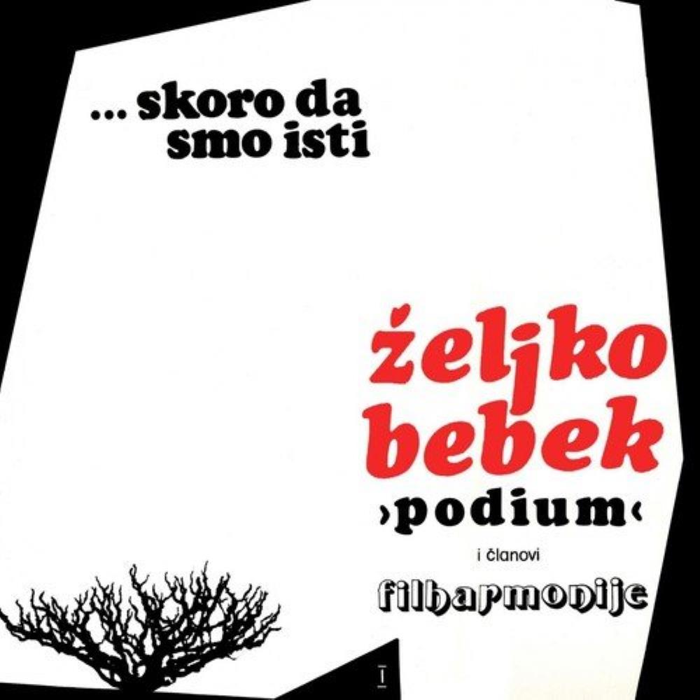 Zeljko Bebek & PODIUM - ... Skoro Da Smo Isti CD (album) cover