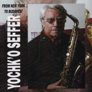 Yochk'o Seffer From New York to Budapest album cover