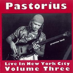  Live In New York City, Vol. 3: Promise Land by PASTORIUS, JACO album cover