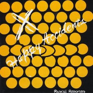 Rascal Reporters Happy Accidents album cover