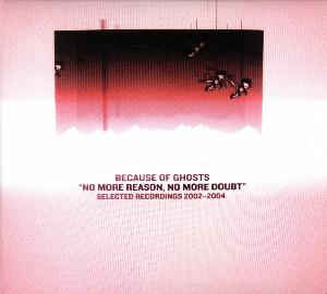 Because Of Ghosts - No More Reason No More Doubt CD (album) cover