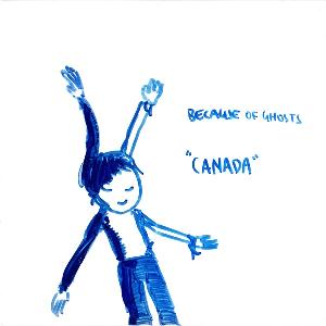 Because Of Ghosts Canada album cover
