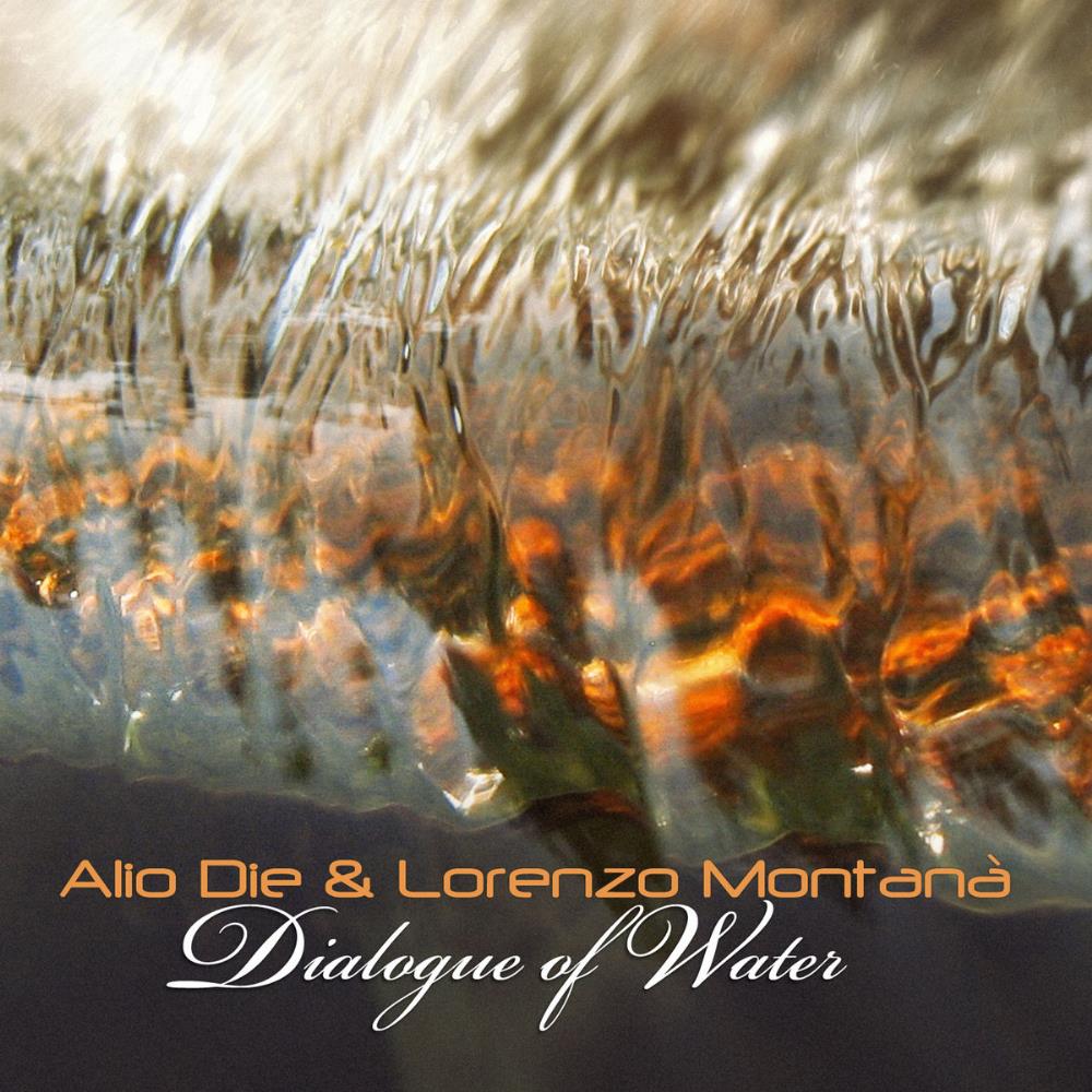 Alio Die Alio Die & Lorenzo Montan: Dialogue Of Water album cover