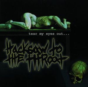 Hacksaw To The Throat - Tear My Eyes Out... CD (album) cover