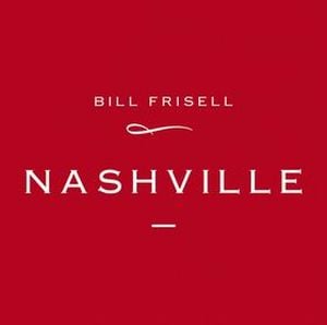 Bill Frisell - Nashville CD (album) cover