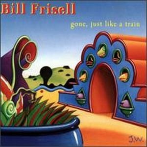 Bill Frisell - Gone, Just Like a Train CD (album) cover
