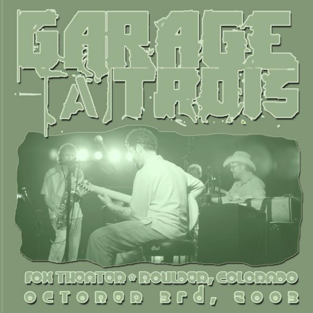 Garage A Trois Fox Theater - Boulder, Colorado - October 3rd, 2003 album cover