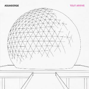 Aquaserge - Tout arrive CD (album) cover