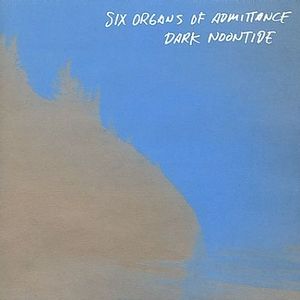 Six Organs Of Admittance - Dark Noontide CD (album) cover
