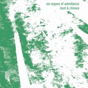 Six Organs of Admittance Dust & Chimes album cover