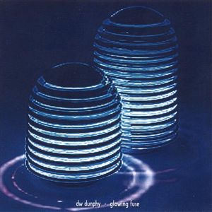 Dw. DunphyGlowing Fuse album cover Dw. Dunphy Glowing Fuse album cover