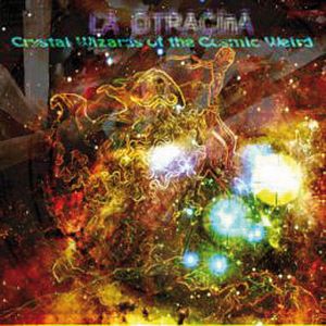 La Otracina - Crystal Wizards Of The Cosmic Weird CD (album) cover